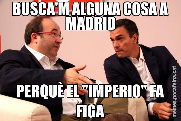 BUSCA'M ALGUNA COSA A MADRID PERQUÈ EL "IMPERIO" FA FIGA