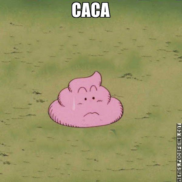 CACA - Caca