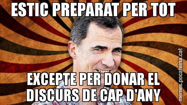 ESTIC PREPARAT PER TOT EXCEPTE PER DONAR EL DISCURS DE CAP D'ANY
