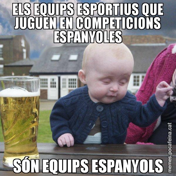 ELS EQUIPS ESPORTIUS QUE JUGUEN EN COMPETICIONS ESPANYOLES SÓN EQUIPS ESPANYOLS - El nen begut