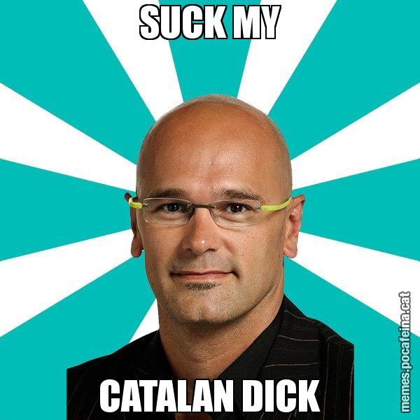 SUCK MY CATALAN DICK - Raül Romeva - 27S