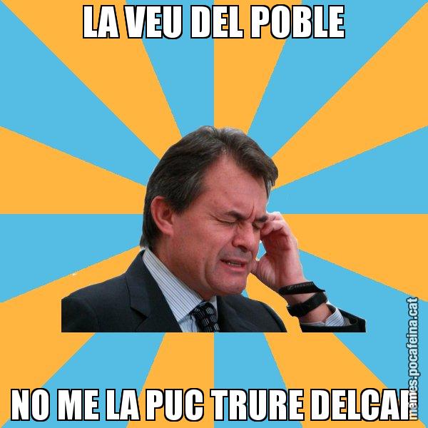 LA VEU DEL POBLE NO ME LA PUC TRURE DELCAP - Artur Mas Turbat