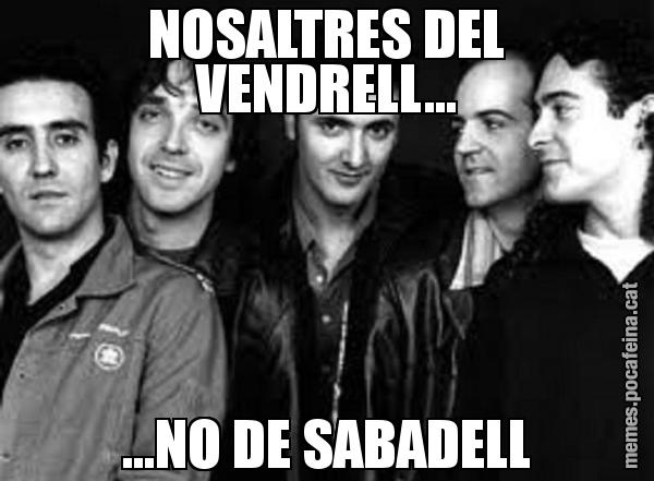 NOSALTRES DEL VENDRELL... ...NO DE SABADELL