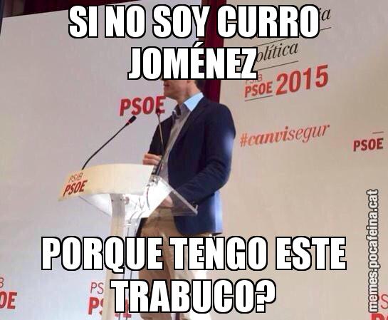 SI NO SOY CURRO JOMÉNEZ PORQUE TENGO ESTE TRABUCO?