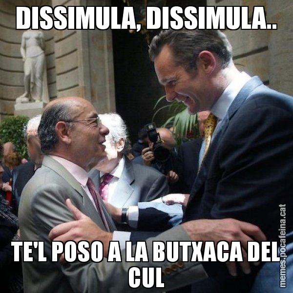 DISSIMULA, DISSIMULA.. TE'L POSO A LA BUTXACA DEL CUL - Millet i Urdangarin