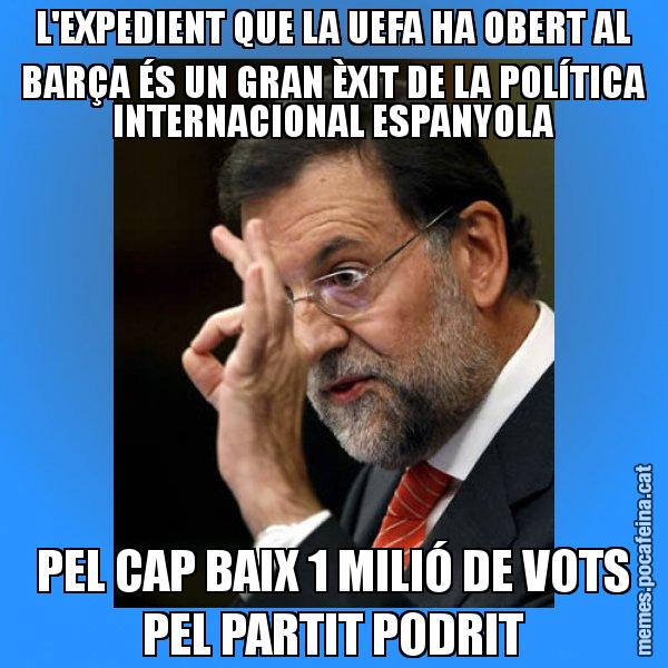 L'EXPEDIENT QUE LA UEFA HA OBERT AL BARÇA ÉS UN GRAN ÈXIT DE LA POLÍTICA INTERNACIONAL ESPANYOLA PEL CAP BAIX 1 MILIÓ DE VOTS PEL PARTIT PODRIT - Rajoy Zero