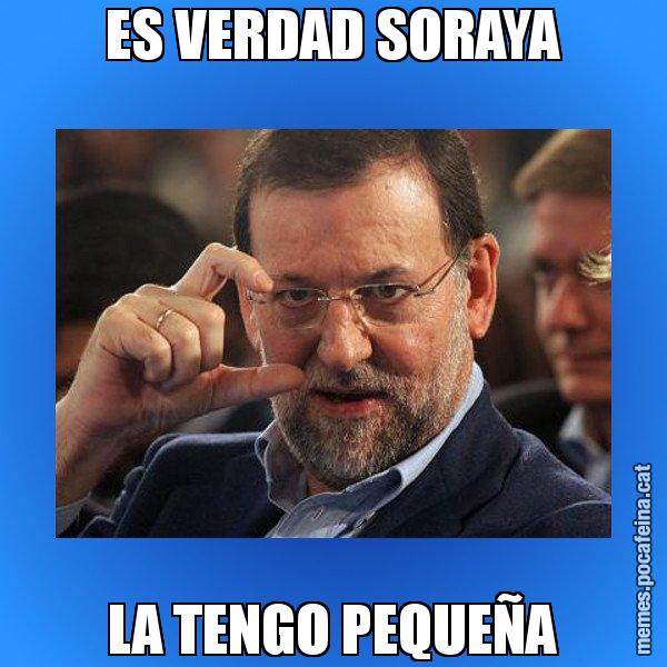 ES VERDAD SORAYA LA TENGO PEQUEÑA - Rajoy titola