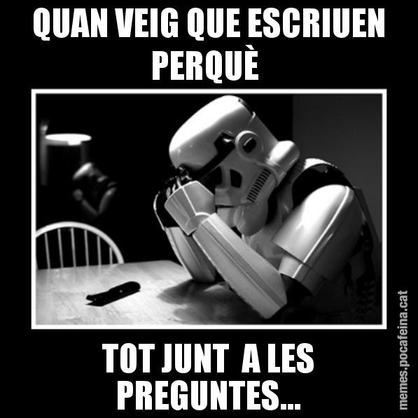 QUAN VEIG QUE ESCRIUEN PERQUÈ  TOT JUNT  A LES PREGUNTES... - Sad Trooper