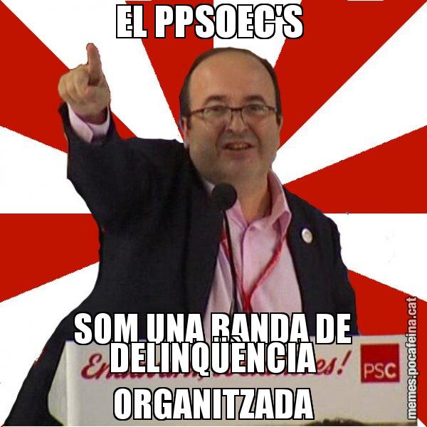 EL PPSOEC'S  SOM UNA BANDA DE DELINQÜÈNCIA ORGANITZADA - Miquel Iceta