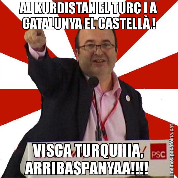 AL KURDISTAN EL TURC I A CATALUNYA EL CASTELLÀ ! VISCA TURQUIIIA, ARRIBASPANYAA!!!! - Miquel Iceta