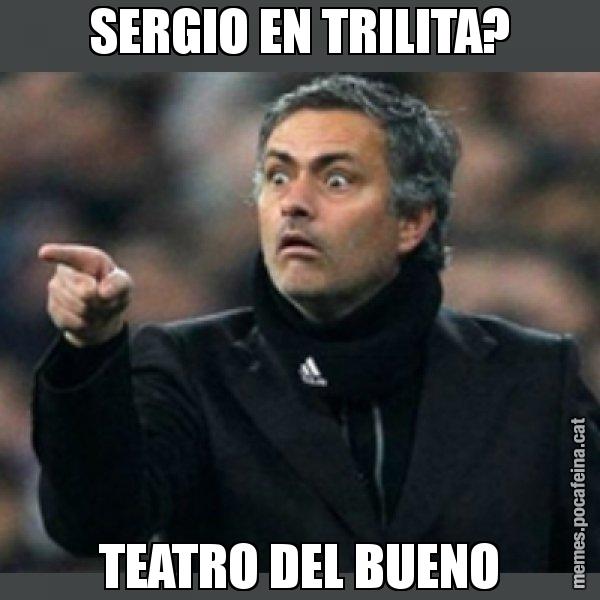 SERGIO EN TRILITA? TEATRO DEL BUENO - Mourinho
