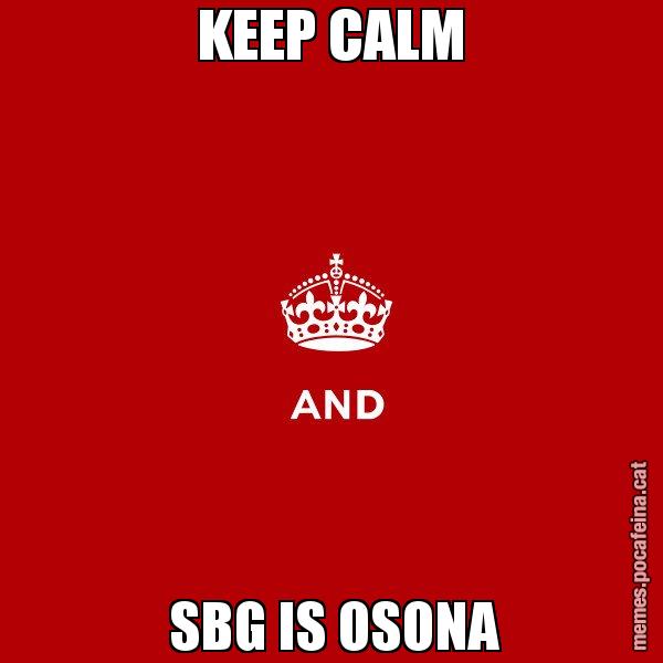 KEEP CALM  SBG IS OSONA - Keep