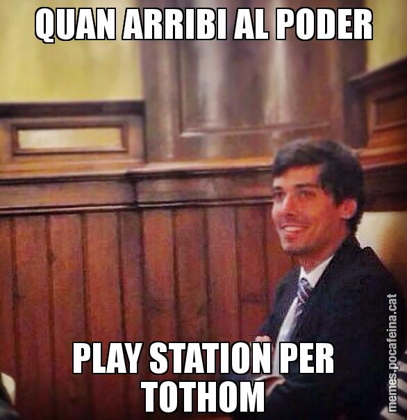 QUAN ARRIBI AL PODER PLAY STATION PER TOTHOM