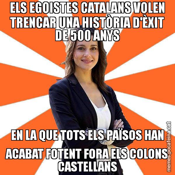ELS EGOISTES CATALANS VOLEN TRENCAR UNA HISTÒRIA D'ÈXIT DE 500 ANYS EN LA QUE TOTS ELS PAÏSOS HAN ACABAT FOTENT FORA ELS COLONS CASTELLANS - Inés Arrimadas - 27S