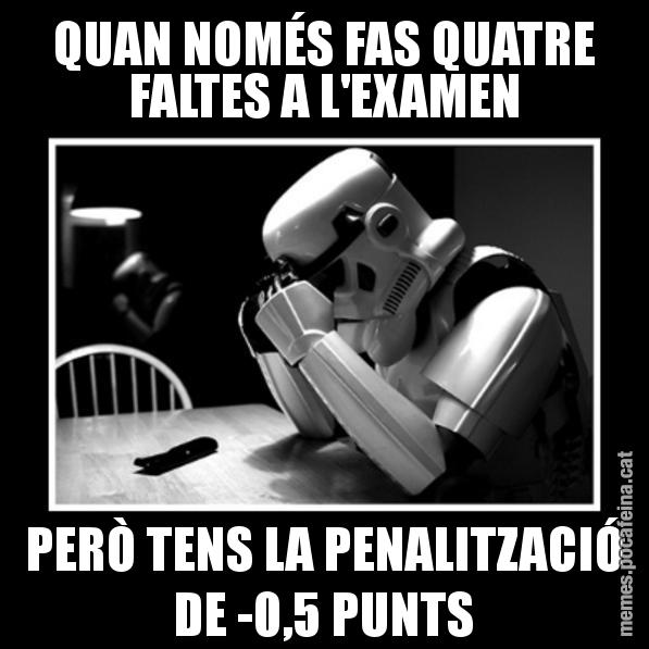 QUAN NOMÉS FAS QUATRE FALTES A L'EXAMEN PERÒ TENS LA PENALITZACIÓ DE -0,5 PUNTS - Sad Trooper