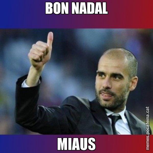 BON NADAL MIAUS - Pep Guardiola