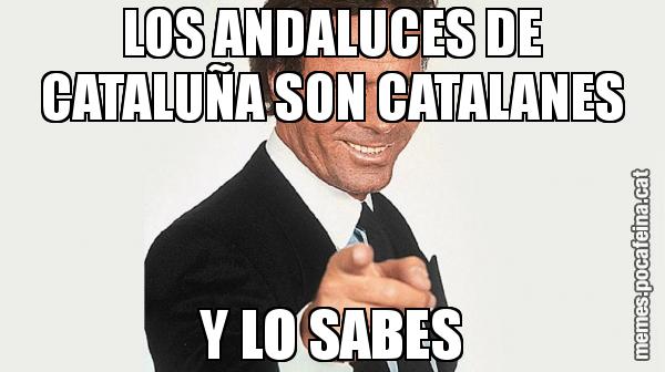LOS ANDALUCES DE CATALUÑA SON CATALANES Y LO SABES