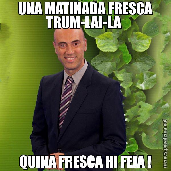 UNA MATINADA FRESCA TRUM-LAI-LA  QUINA FRESCA HI FEIA ! - Tomàs Molina