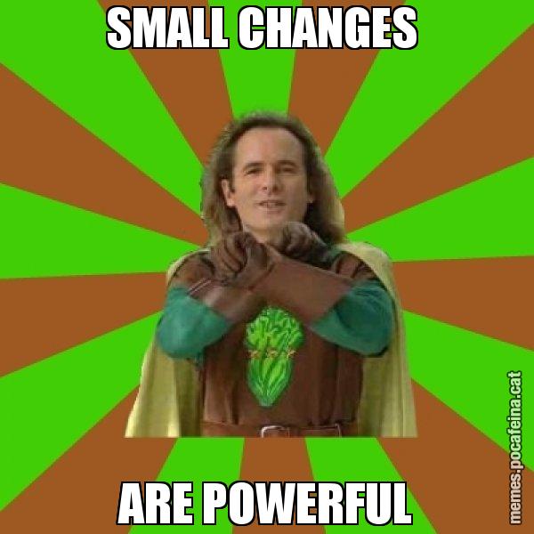 SMALL CHANGES  ARE POWERFUL - Capità Enciam