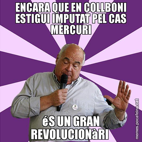 ENCARA QUE EN COLLBONI ESTIGUI IMPUTAT PEL CAS MERCURI éS UN GRAN REVOLUCIONàRI - Lluís Rabell - 27S