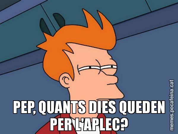 PEP, QUANTS DIES QUEDEN PER L'APLEC? - Futurama Fry