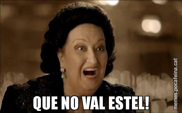 QUE NO VAL ESTEL! - Montserrat Caballé