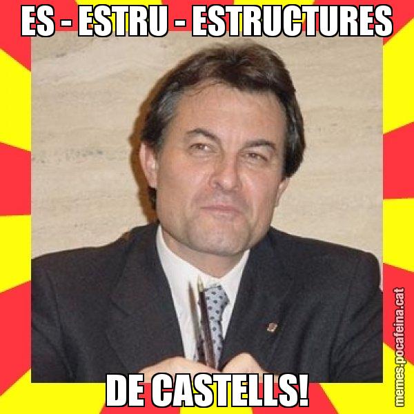 ES - ESTRU - ESTRUCTURES DE CASTELLS! - SuprunaArtur Mas