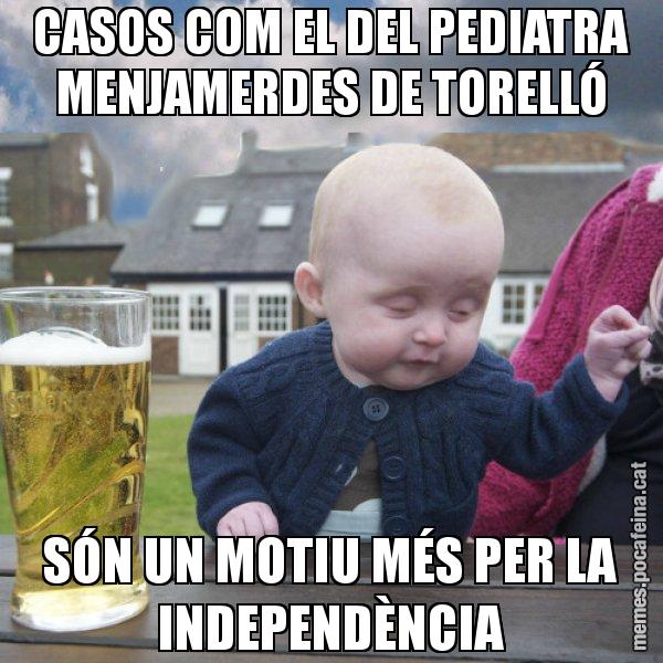 CASOS COM EL DEL PEDIATRA MENJAMERDES DE TORELLÓ SÓN UN MOTIU MÉS PER LA INDEPENDÈNCIA - El nen begut