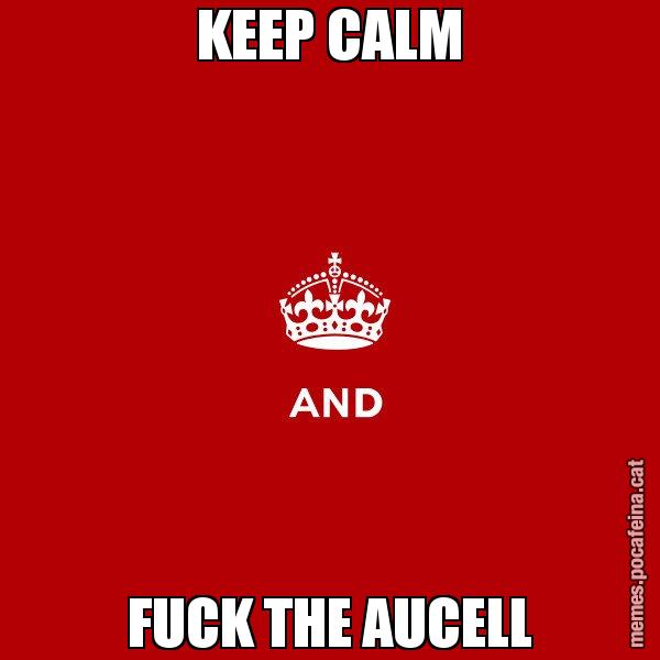 KEEP CALM FUCK THE AUCELL - Keep
