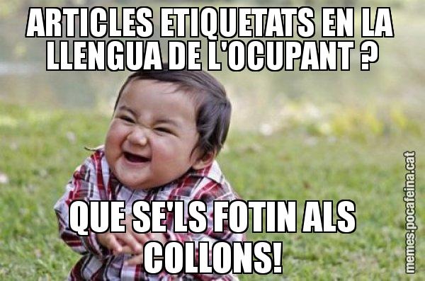ARTICLES ETIQUETATS EN LA LLENGUA DE L'OCUPANT ? QUE SE'LS FOTIN ALS COLLONS! - El diabòlic nen asiàtic