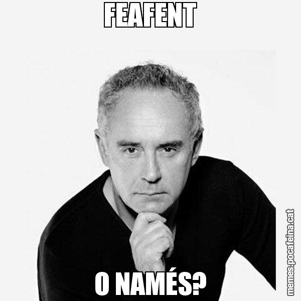 FEAFENT O NAMÉS? - Ferran Adrià Filòsof