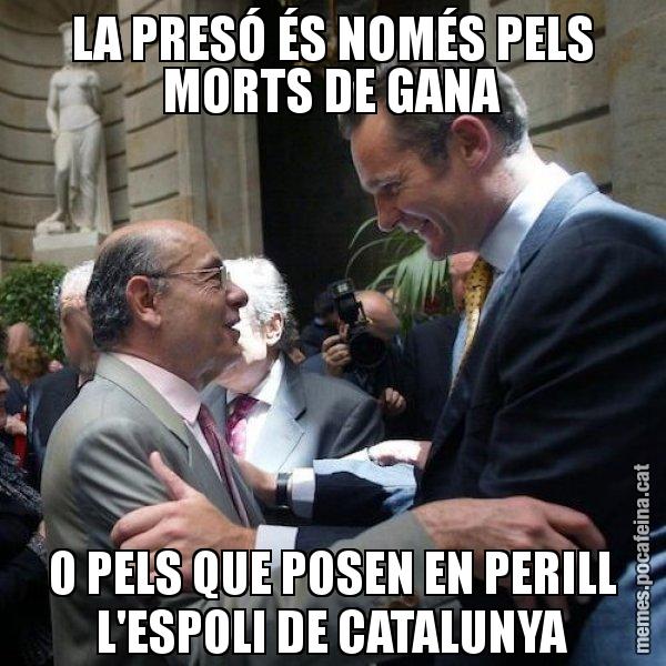 LA PRESÓ ÉS NOMÉS PELS MORTS DE GANA O PELS QUE POSEN EN PERILL L'ESPOLI DE CATALUNYA - Millet i Urdangarin