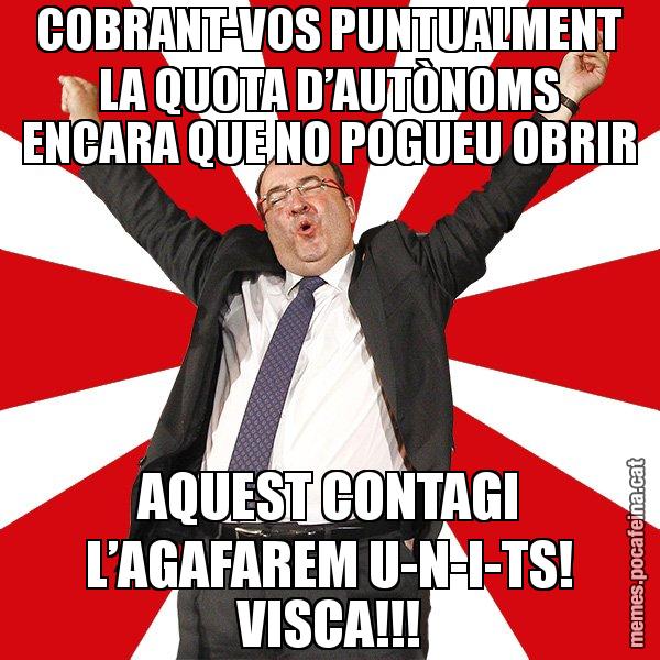 COBRANT-VOS PUNTUALMENT LA QUOTA D’AUTÒNOMS ENCARA QUE NO POGUEU OBRIR AQUEST CONTAGI L’AGAFAREM U-N-I-TS! VISCA!!! - Miquel Iceta - 27S