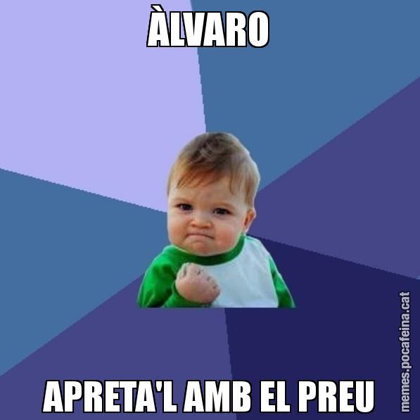 ÀLVARO APRETA'L AMB EL PREU - Success Kid
