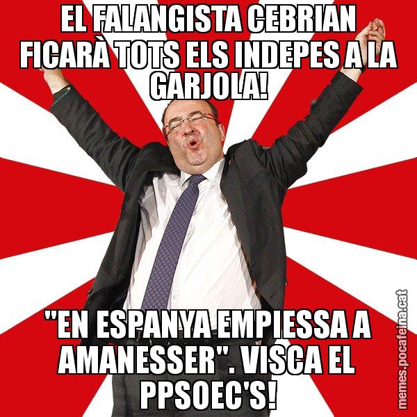 EL FALANGISTA CEBRIAN FICARÀ TOTS ELS INDEPES A LA GARJOLA! "EN ESPANYA EMPIESSA A AMANESSER". VISCA EL PPSOEC'S! - Miquel Iceta - 27S