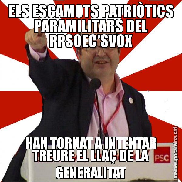 ELS ESCAMOTS PATRIÒTICS PARAMILITARS DEL PPSOEC'SVOX HAN TORNAT A INTENTAR TREURE EL LLAÇ DE LA GENERALITAT - Miquel Iceta