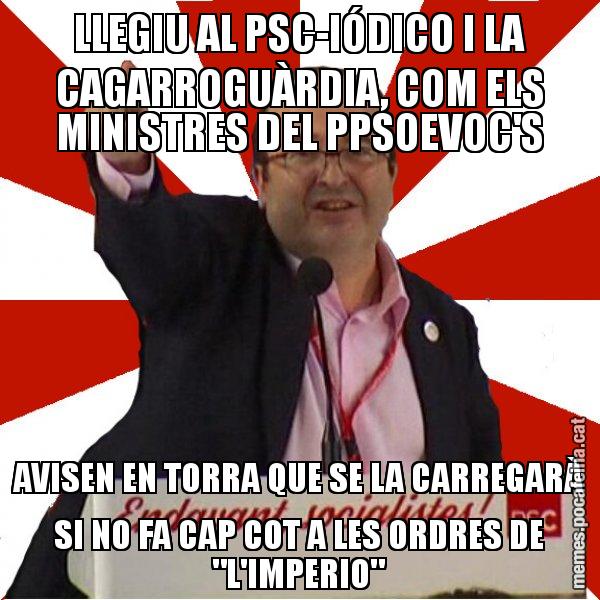LLEGIU AL PSC-IÓDICO I LA CAGARROGUÀRDIA, COM ELS MINISTRES DEL PPSOEVOC'S AVISEN EN TORRA QUE SE LA CARREGARÀ SI NO FA CAP COT A LES ORDRES DE "L'IMPERIO" - Miquel Iceta