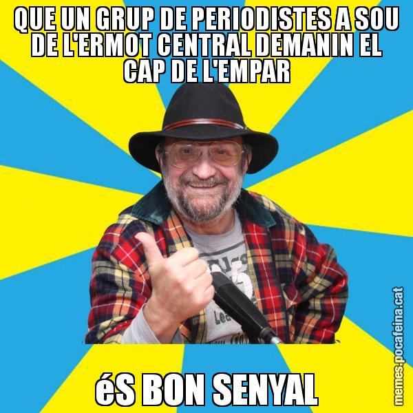 QUE UN GRUP DE PERIODISTES A SOU DE L'ERMOT CENTRAL DEMANIN EL CAP DE L'EMPAR éS BON SENYAL - Tomeu Penya