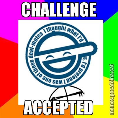CHALLENGE ACCEPTED