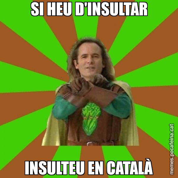 SI HEU D'INSULTAR INSULTEU EN CATALÀ - Capità Enciam