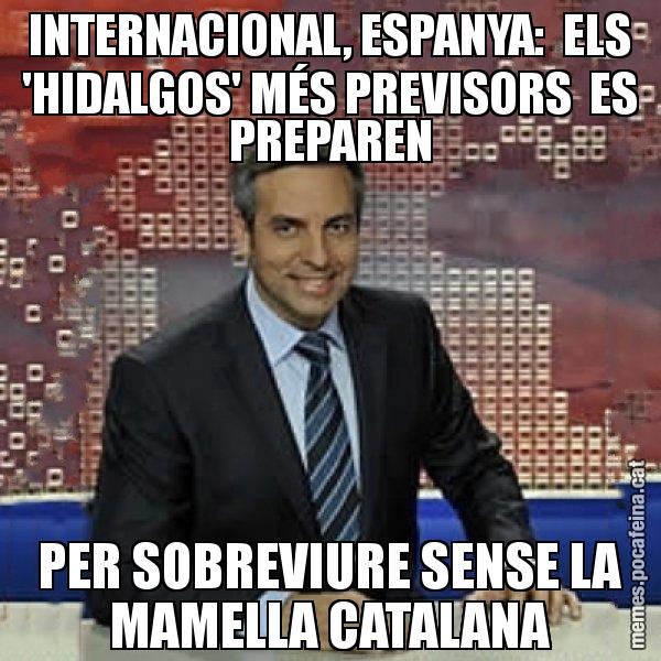 INTERNACIONAL, ESPANYA:  ELS 'HIDALGOS' MÉS PREVISORS  ES PREPAREN PER SOBREVIURE SENSE LA MAMELLA CATALANA - Trollicer