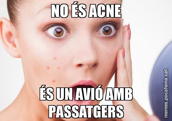 NO ÉS ACNE ÉS UN AVIÓ AMB PASSATGERS