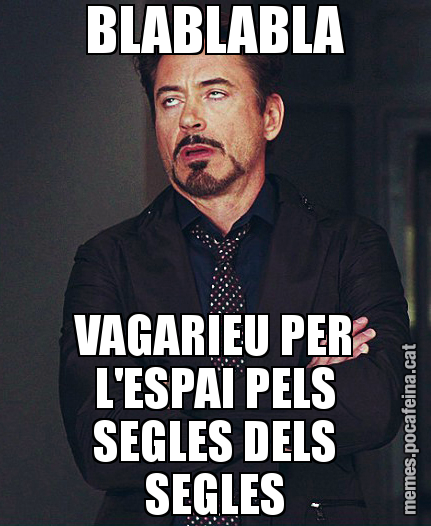BLABLABLA VAGARIEU PER L'ESPAI PELS SEGLES DELS SEGLES