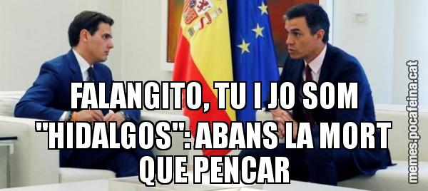 FALANGITO, TU I JO SOM "HIDALGOS": ABANS LA MORT QUE PENCAR