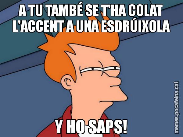 A TU TAMBÉ SE T'HA COLAT L'ACCENT A UNA ESDRÚIXOLA Y HO SAPS! - Futurama Fry
