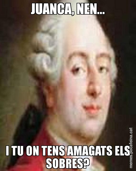 JUANCA, NEN... I TU ON TENS AMAGATS ELS SOBRES?