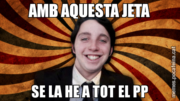 AMB AQUESTA JETA SE LA HE A TOT EL PP