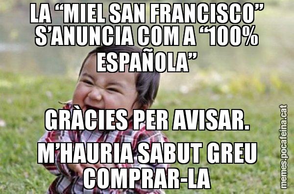 LA “MIEL SAN FRANCISCO” S’ANUNCIA COM A “100% ESPAÑOLA” GRÀCIES PER AVISAR. M’HAURIA SABUT GREU COMPRAR-LA - El diabòlic nen asiàtic