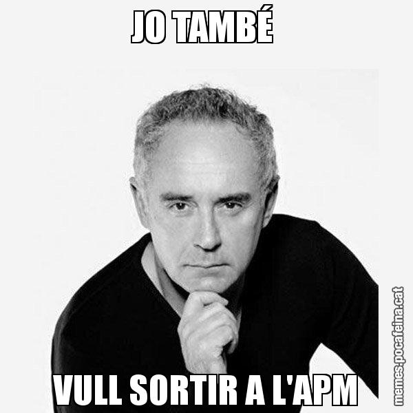 JO TAMBÉ  VULL SORTIR A L'APM - Ferran Adrià Filòsof
