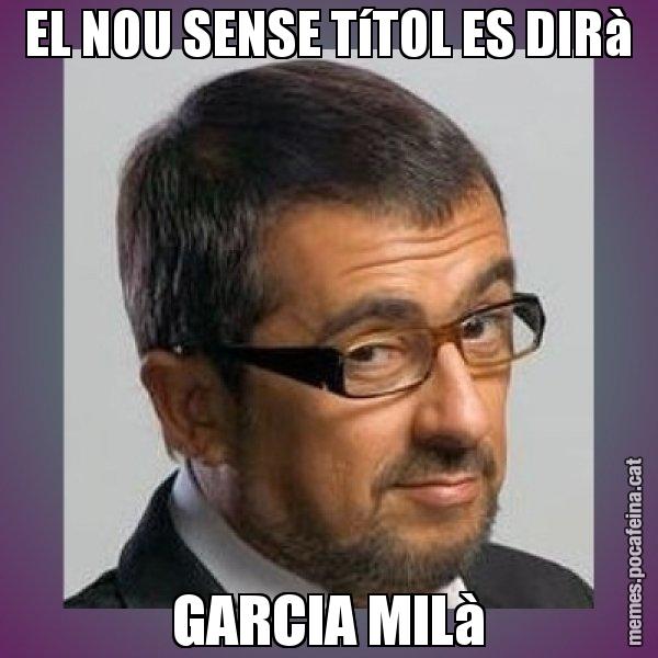 EL NOU SENSE TíTOL ES DIRà GARCIA MILà - Andreu Buenafuente